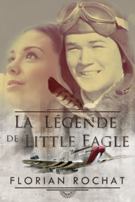 Title: La légende de Little Eagle, Author: Florian Rochat