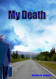 Title: My Death, Author: Mathis B. Rogers