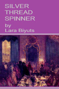 Title: Silver Thread Spinner, Author: Lara Biyuts