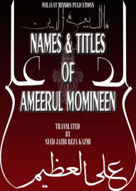Title: Names & Titles of Ameerul Momineen, Author: Syed Jazib Reza Kazmi