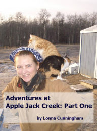 Title: Adventures at Apple Jack Creek: Part One, Author: Lonna Cunningham