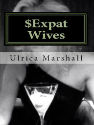 Title: $Expat Wives, Author: Ulrica Marshall