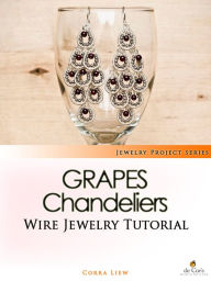 Title: Wire Jewelry Tutorial: Grapes Chandelier Earrings, Author: Corra Liew