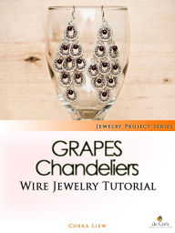 Title: Wire Jewelry Tutorial: Grapes Chandelier Earrings, Author: Corra Liew