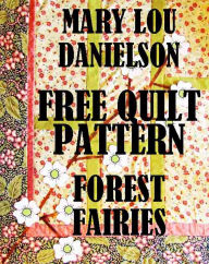Title: Forest Fairies - Free Quilt Pattern, Author: Mary Lou Danielson