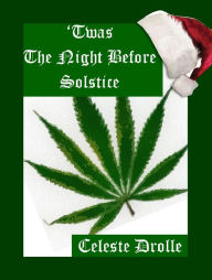 Title: 'Twas the Night Before Solstice (Southern Oregon Style), Author: Celeste Drolle