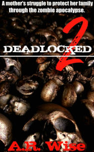 Title: Deadlocked 2, Author: A.R. Wise
