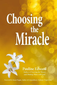 Title: Choosing the Miracle, Author: Pauline Edward