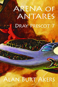 Title: Arena of Antares [Dray Prescot #7], Author: Alan Burt Akers