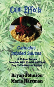 Title: Calm Effects: Cannabis Infused Sauces!, Author: Bryan Johnson