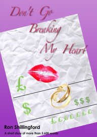 Title: Don't Go Breaking My Heart, Author: Ron Shillingford