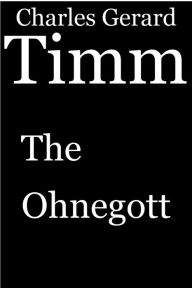 Title: The Ohnegott, Author: Charles Gerard Timm