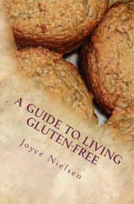 Title: A Guide to Living Gluten-free, Author: Joyce Nielsen