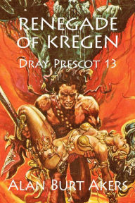 Title: Renegade of Kregen [Dray Prescot #13], Author: Alan Burt Akers