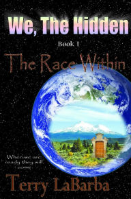 Title: We, The Hidden (Book 1) The Race Within, Author: Terry LaBarba