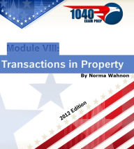 Title: 1040 Exam Prep Module VIII: Transaction in Property, Author: Norma Wahnon