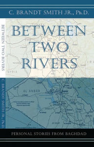 Title: Between Two Rivers, Author: Dr. C. Brandt Smith