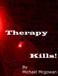 Title: Therapy Kills, Author: Michael McGowan