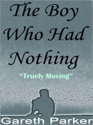 Title: The Boy Who Had Nothing, Author: Gareth Parker