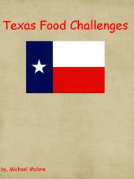Title: Texas Food Challenges, Author: Michael Malone