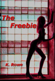 Title: The Freebie, Author: K. Rowe