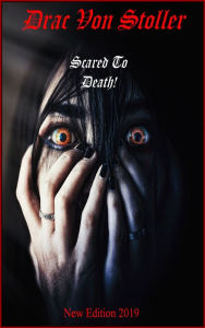 Title: Scared to Death, Author: Drac Von Stoller