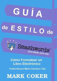 Title: Guía de Estilo de Smashwords (Smashwords Style Guide Translations, #4), Author: Mark Coker