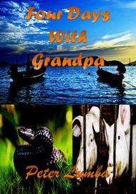 Title: Four Days With Grandpa, Author: Peter Lumba