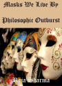 Masks We Live By: Philosophic Outburst