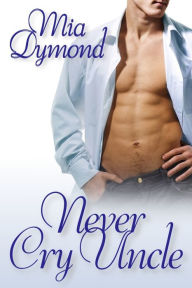 Title: Never Cry Uncle, Author: Mia Dymond