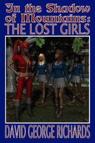 Title: In the Shadow of Mountains: The Lost Girls, Author: David George Richards