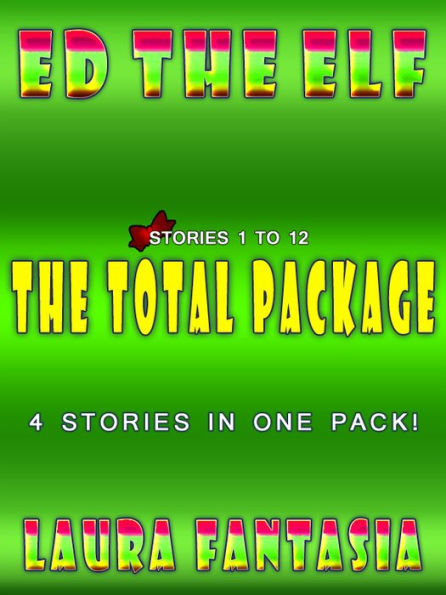 Ed The Elf: The Total Package (Stories 1-12)