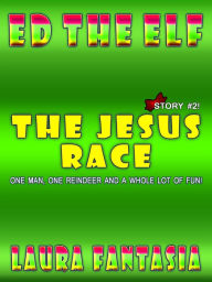 Title: The Jesus Race (Ed The Elf #2), Author: Laura Fantasia