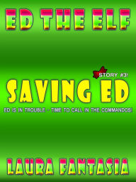 Title: Saving Ed (Ed The Elf #3), Author: Laura Fantasia