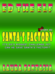 Title: Santa's Factory (Ed The Elf #5), Author: Laura Fantasia