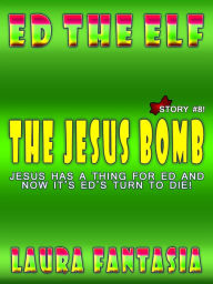 Title: The Jesus Bomb (Ed The Elf #8), Author: Laura Fantasia