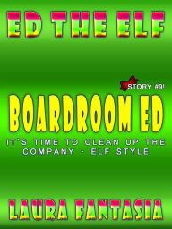 Title: Boardroom Ed (Ed The Elf #9), Author: Laura Fantasia