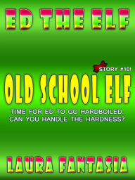 Title: Old School Elf (Ed The Elf #10), Author: Laura Fantasia