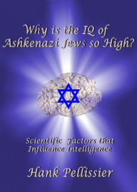 Title: Why is the IQ of Ashkenazi Jews so High?, Author: Hank Pellissier