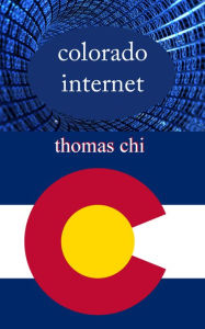 Title: Colorado Internet, Author: Thomas Chi