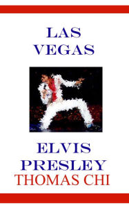 Title: Las Vegas Elvis Presley, Author: Thomas Chi