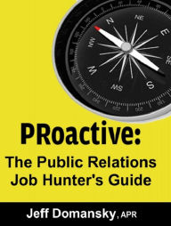 Title: PRoactive: The Public Relations Job Hunter's Guide, Author: Jeff Domansky