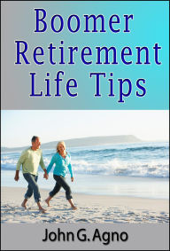 Title: Boomer Retirement Life Tips, Author: John