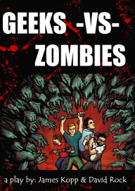 Title: Geeks -vs- Zombies, Author: James Kopp