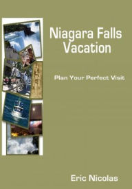 Title: NIAGARA FALLS VACATION: plan your perfect visit, Author: Eric Nicolas