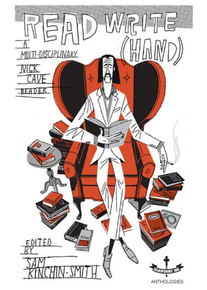 Read Write [Hand]: A multi-disciplinary Nick Cave reader