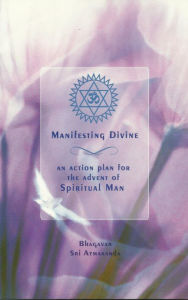 Title: Manifesting Divine: An Action Plan for the Advent of Spiritual Man, Author: Swami Sri Atmananda