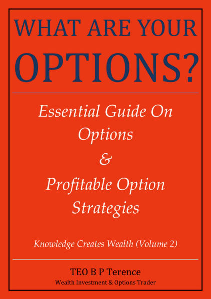 WHAT ARE YOUR OPTIONS? Essential Guide On Options & Profitable Option Strategies (Edition 1)