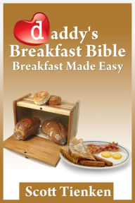 Title: Daddy's Breakfast Bible, Author: Scott Tienken