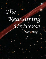 Title: The Reassuring Universe, Author: Don Ray
